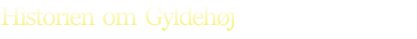 Historien  om  Gyldehøj
